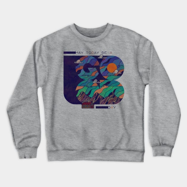 Good Day Crewneck Sweatshirt by againstbound